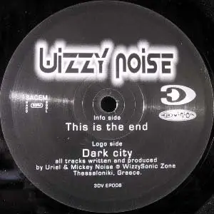 Wizzy Noise - This Is The End & Dark City EP (2000) [3D Vision Records]