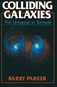 Colliding Galaxies: The Universe in Turmoil