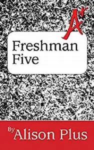 A+ Guide to the Freshman Five: Boxed Set (A+ Guides to Writing Book 7)