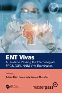 ENT Vivas A Guide to Passing the Intercollegiate FRCS (ORL-HNS) Viva Examination