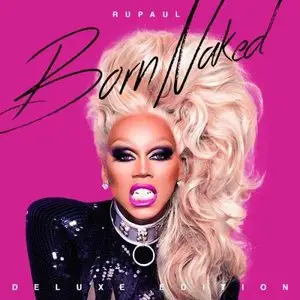 RuPaul - Born Naked (Deluxe Edition) (2014)