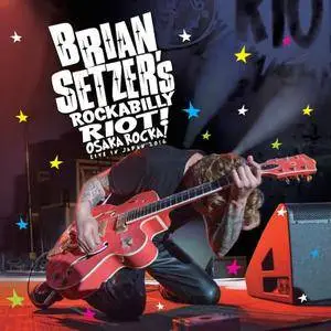 Brian Setzer - Rockabilly Riot! Osaka Rocka!: Live In Japan 2016 (2016)