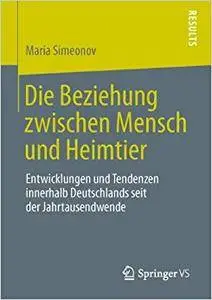 Die Beziehung zwischen Mensch und Heimtier: Entwicklungen und Tendenzen innerhalb Deutschlands seit der Jahrtausendwende