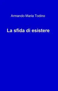 La sfida di esistere