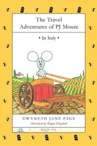 «The Travel Adventures of PJ Mouse» by Gwyneth Jane Page