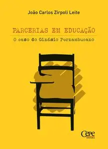 «Parcerias em educação : o caso do Ginásio Pernambucano» by João Carlos Zirpoli Leite