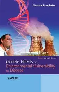 Genetic Effects on Environmental Vulnerability to Disease: Novartis Foundation Symposium 293 (Repost)