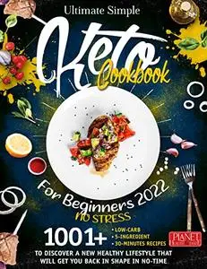 Ultimate Simple Keto Cookbook for Beginners 2022 - NO STRESS