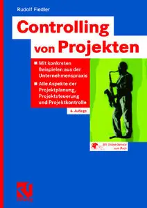 Controlling von Projekten: Mit konkreten Beispielen aus der Unternehmenspraxis, 4 Auflage (repost)