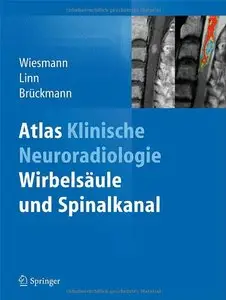 Atlas Klinische Neuroradiologie: Wirbelsäule und Spinalkanal