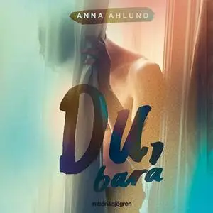 «Du, bara» by Anna Ahlund