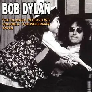 Bob Dylan - The Classic Interviews Vol. 2 - The Weberman Tapes