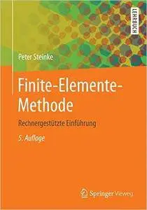 Finite-Elemente-Methode: Rechnergestützte Einführung, 5.Auflage (Repost)