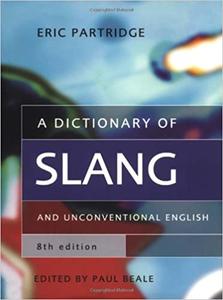A Dictionary of Slang and Unconventional English by Paul Beale