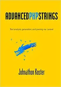 Advanced PHP Strings: Text analysis, generation, and parsing via. Laravel