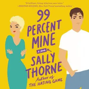 «99 Percent Mine» by Sally Thorne