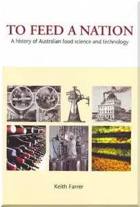 To Feed a Nation: A History of Australian Food Science and Technology (Repost)