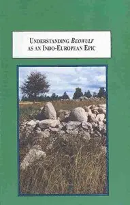 Understanding Beowulf As an Indo-European Epic: A Study in Comparative Mythology