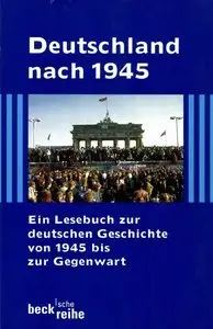 Deutschland nach 1945: Ein Lesebuch zur deutschen Geschichte von 1945 bis zur Gegenwart (repost)