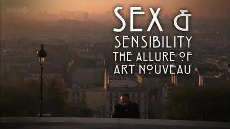 BBC - Sex and Sensibility: The Allure of Art Nouveau (2012) [Repost]