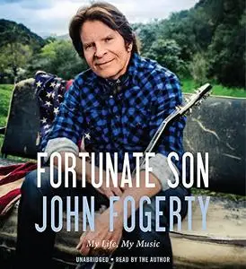 Fortunate Son: My Life, My Music [Audiobook]