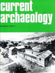 Current Archaeology - Issue 80