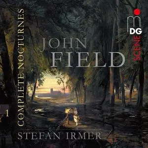 Stefan Irmer - John Field: Complete Nocturnes, Vol.1 (2014)