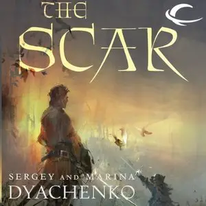 Sergey Dyachenko, Marina Dyachenko - The Scar (Audiobook)
