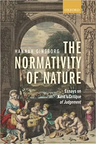 The Normativity of Nature: Essays On Kant's Critique Of Judgement