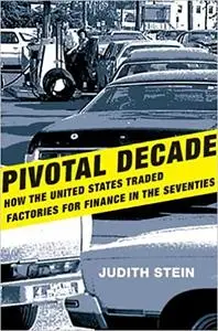 Pivotal Decade: How the United States Traded Factories for Finance in the Seventies