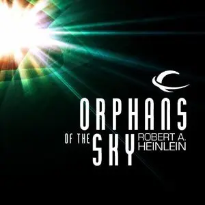 Robert A. Heinlein - Orphans of the Sky [Audiobook]