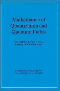 Mathematics of Quantization and Quantum Fields