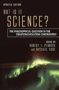 But Is It Science? The Philosophical Question in the Creation/Evolution Controversy, Updated Edition
