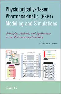 Physiologically-Based Pharmacokinetic (PBPK) Modeling and Simulations: Principles, Methods, and Applications