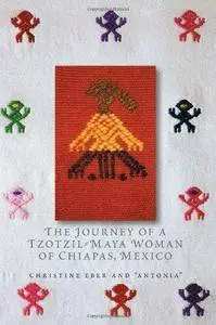 The Journey of a Tzotzil-Maya Woman of Chiapas, Mexico: Pass Well Over the Earth