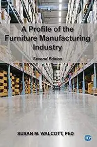 A Profile of the Furniture Manufacturing Industry, Second Edition