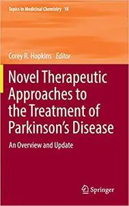 Novel Therapeutic Approaches to the Treatment of Parkinson’s Disease: An Overview and Update (Repost)