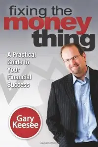 Fixing the Money Thing: A practical Guide to Your Financial Success