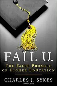 Fail U.: The False Promise of Higher Education