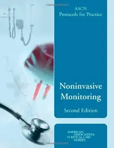 AACN Protocols For Practice: Noninvasive Monitoring, Second Edition