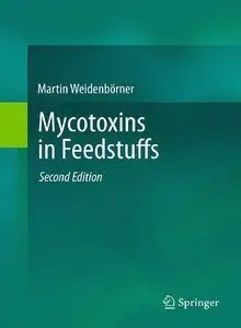 Mycotoxins in Feedstuffs - Martin Weidenbörner (Repost)