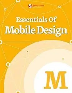 Essentials Of Mobile Design (Smashing eBooks Book 27) [Repost]