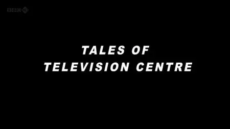 BBC - Tales of Television Centre (2012)