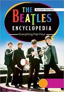 The Beatles Encyclopedia: Everything Fab Four 2 Vols: The Beatles Encyclopedia [2 volumes]: Everything Fab Four