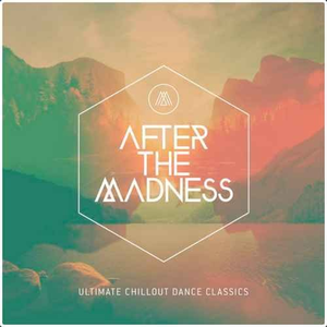 VA - After the Madness - Ultimate Chillout Dance Classics (2015)