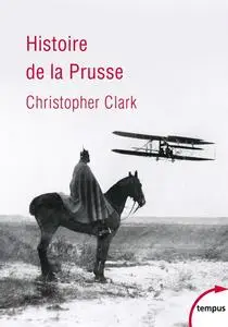 Christopher Clark, "Histoire de la Prusse"