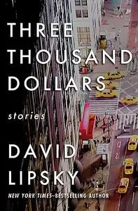 «Three Thousand Dollars» by David Lipsky