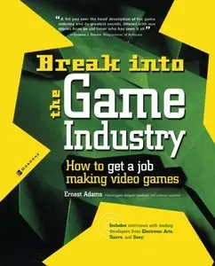 Break Into The Game Industry: How to Get A Job Making Video Games (Repost)