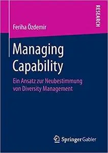 Managing Capability: Ein Ansatz zur Neubestimmung von Diversity Management
