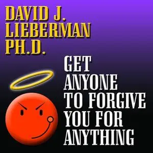 «Get Anyone to Forgive You For Anything» by David Lieberman